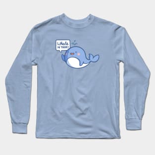 Whale hi there! Long Sleeve T-Shirt